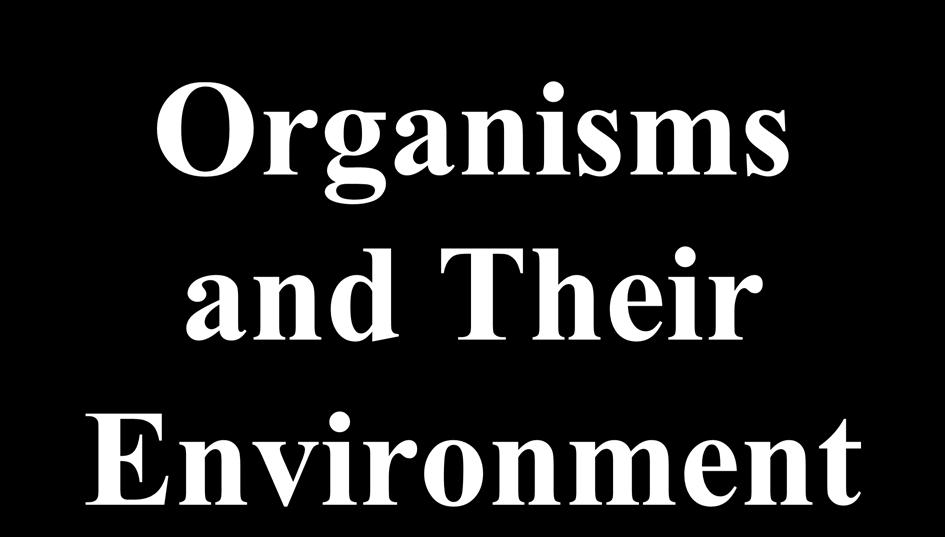 Organisms and Their