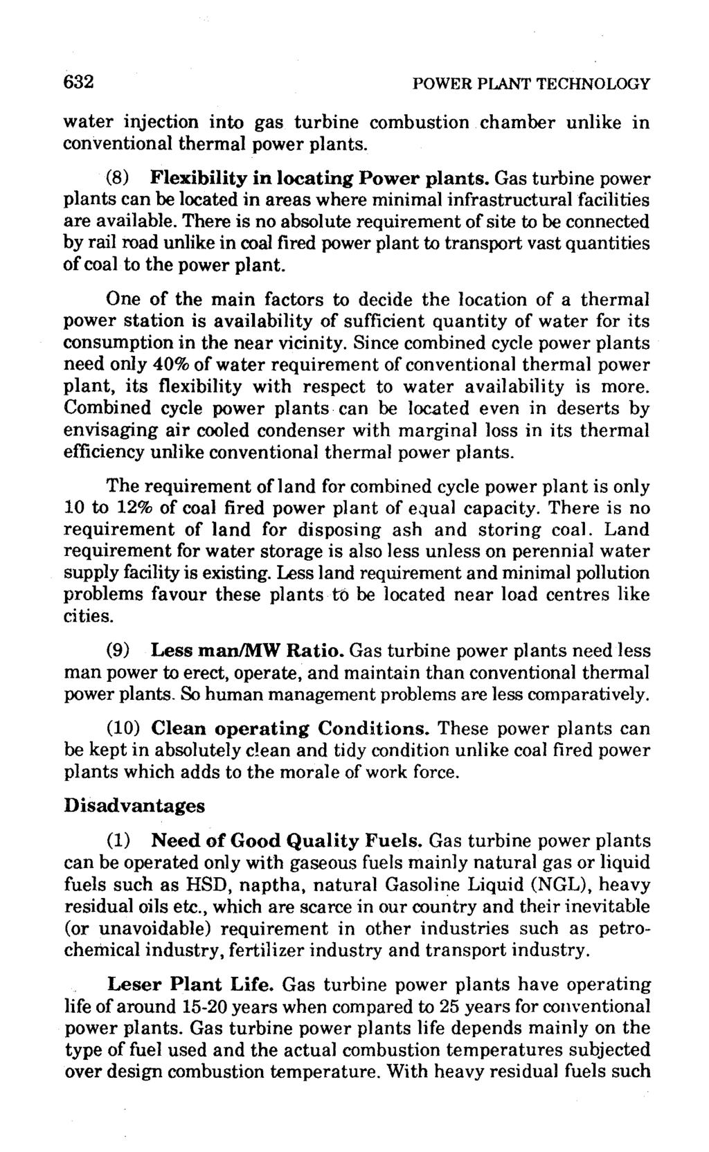632 POWER PLANT TECHNOLOGY water injection into gas turbine combustion chamber unlike in conventional thermal power plants. (8) Flexibility in locating Power plants.