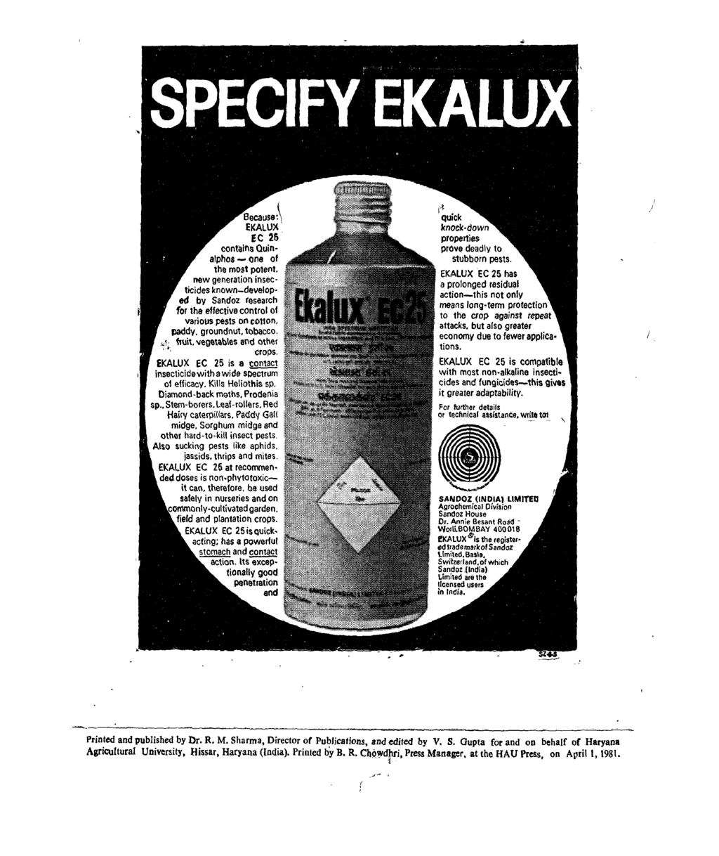 I,t quick knock down properties prove deadly to stubborn pests, EKALUX EC 25 has a prolonged residual action-this not only means long. term protection to the crop against repeat attacks.