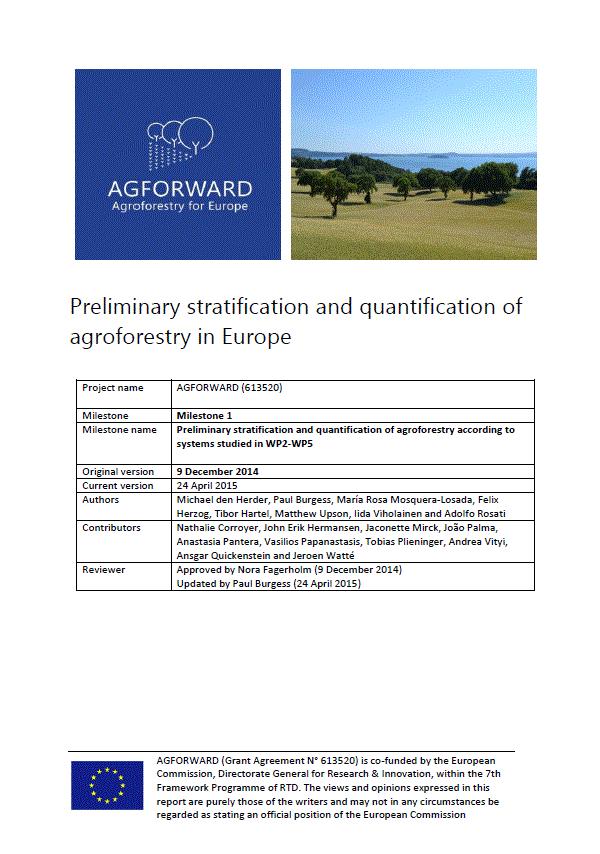 First we did a literature study: Preliminary Stratification and Quantification of Agroforestry in Europe den Herder, M., Burgess, P.J, Mosquera-Losada, M.R., Herzog, F., Hartel, T., Upson, M.
