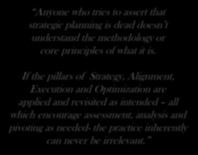 MYTHS ABOUT PLANNING STRATEGIC PLANNING IS DEAD TRUTH Anyne wh tries t assert that strategic planning is dead desn t understand the methdlgy r cre principles f what it is.
