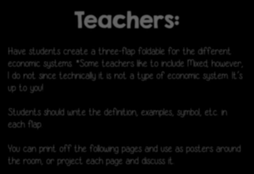 Teachers: Have students create a three-flap foldable for the different economic systems. *Some teachers like to include Mixed; however, I do not since technically it is not a type of economic system.