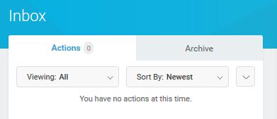 Your Inbox Your Inbox displays the action items that require your completion and the notifications you have received. You can also view the processes you have previously completed in your archive.