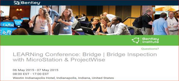 Upcoming Events Important Dates Save the Date Bentley LEARNing conference May 6-7, 2015 Indianapolis, Indiana Bentley Bridge SIG Meeting included Bentley