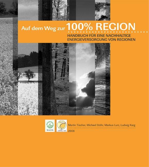 Model approach for 100% regions The way to become a 100% renewable energy region I. Renewable energies and regional development II.