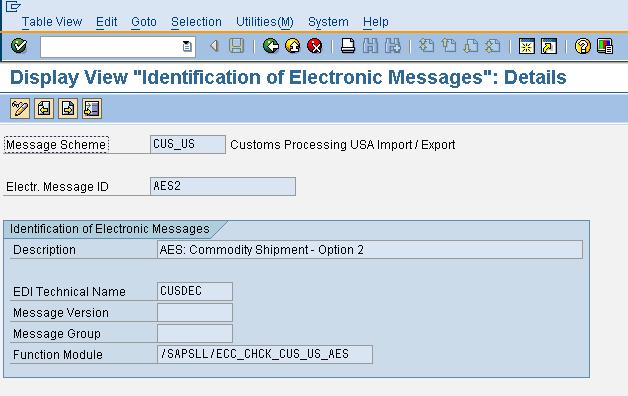 Make sure the electronic message ID (AES2) to the US customs authorities is configured as shown in the screenshot below: Check Message Definitions SPRO SAP