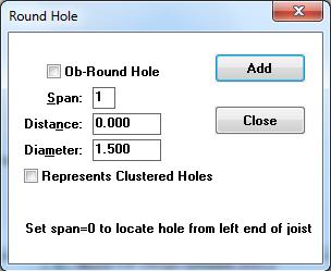 From the Add Hole box, select a hole shape. Round Holes When you choose to add a Round hole, the Ob Round Hole check box is available in the Round Hole box.