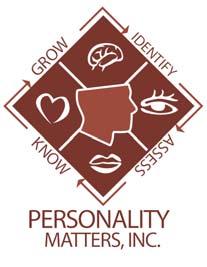 Who we are... Personality Matters, Inc. is an internationally acclaimed peak performance and people skills development firm.