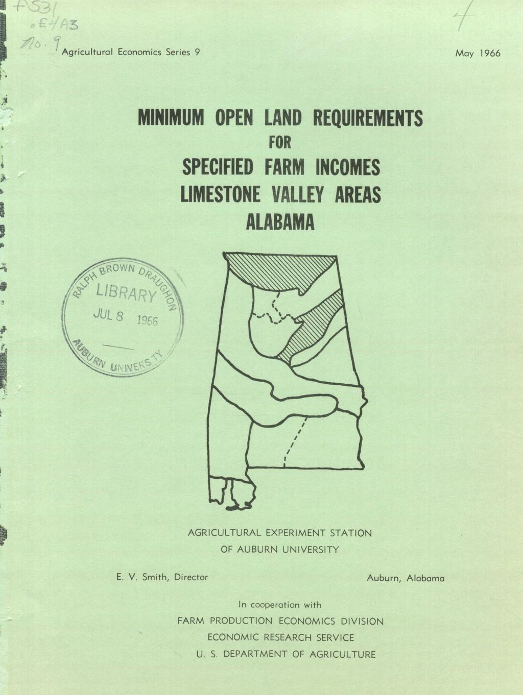 Agricultural Economics Series 9 May 1966 MINIMUM OPEN LAND REQUIREMENTS FOR SPECIFIED FARM INCOMES LIMESTONE VALLEY AREAS ALABAMA l't' ti i, s '" ' ', JUL 1t 'r,- v,n h AGRICULTURAL