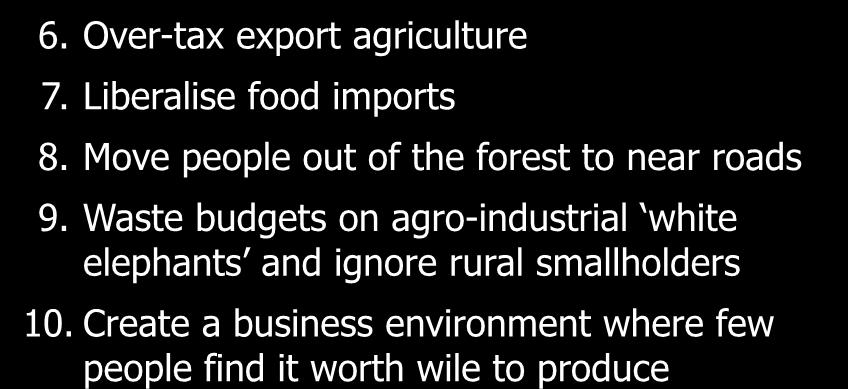 .continued What policies de facto protected forests? 6. Over-tax export agriculture 7. Liberalise food imports 8. Move people out of the forest to near roads 9.