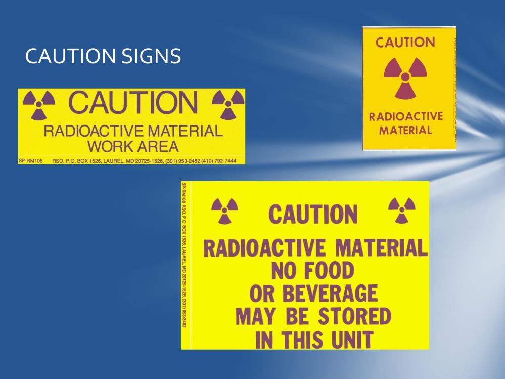 Radiological postings you may see in your labs may include those identifying the Authorized lab (such as the Caution Radioactive material posting),