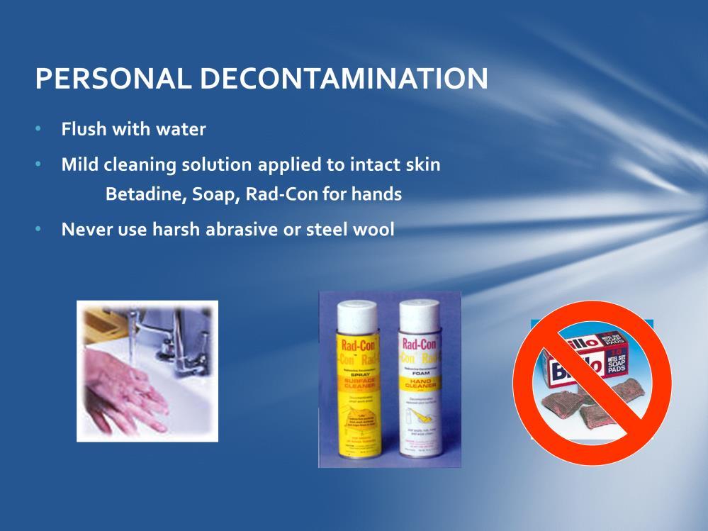 When decontaminating individuals, flush the affected area with water.