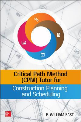 CRITICAL PATH METHOD (CPM) TUTOR FOR CONSTRUCTION PLANNING AND SCHEDULING William East This unique tool provides a fresh approach to construction scheduling by focusing on ways in which the Critical