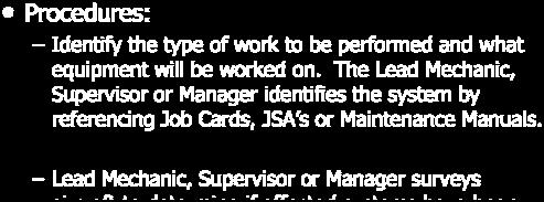 The Lead Mechanic, Supervisor or Manager identifies the system by