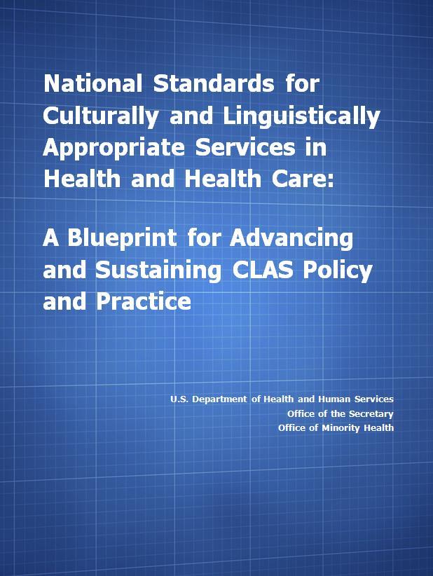 21 National CLAS Standards: The Blueprint The Case for CLAS The