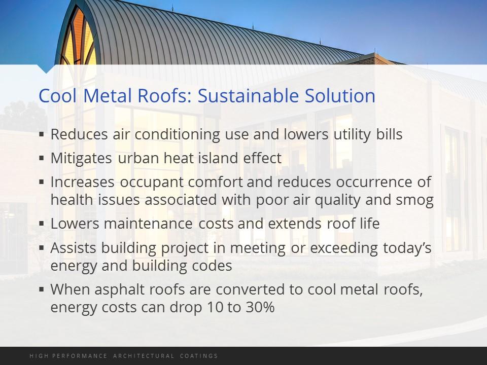 Metal roofs are recognized as a sustainable, solution and are used on a variety of residential and commercial buildings.