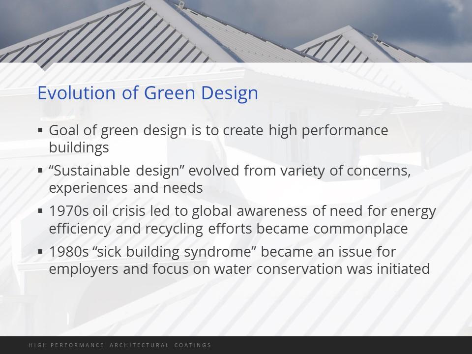 The goal of green design is to create high performance buildings. The 1970s oil crisis led to global awareness of the need for energy efficiency in the design of buildings and consumer goods.