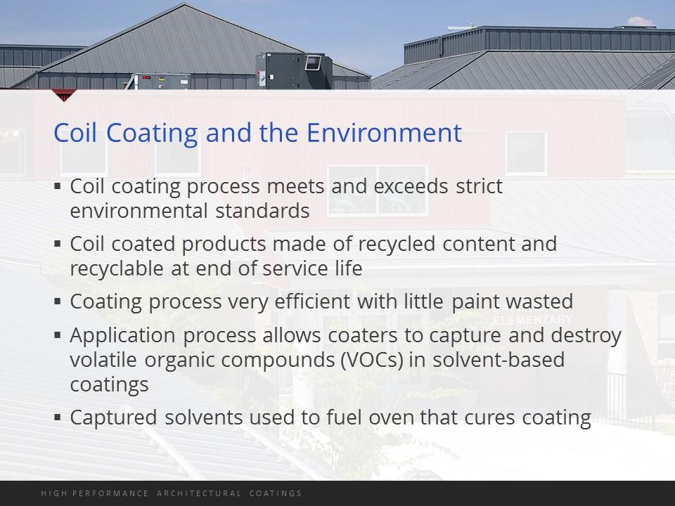 There are numerous benefits that come from the prepaint process. First, the coating process meets and even exceeds strict environmental standards.
