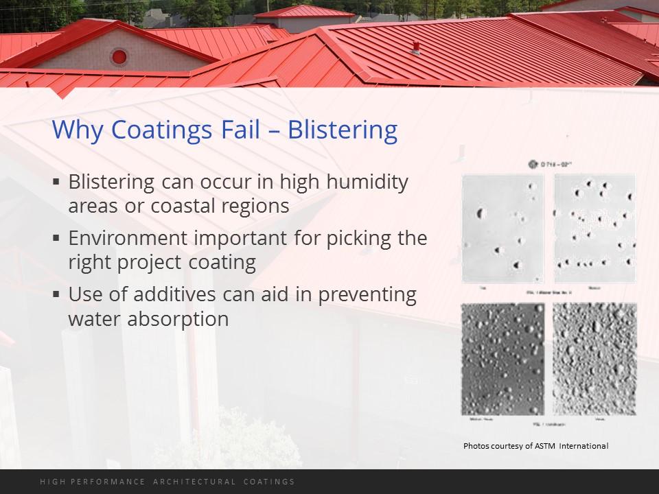 48 Blistering can occur when it s very humid and the coating was improperly applied or the wrong coating was selected.