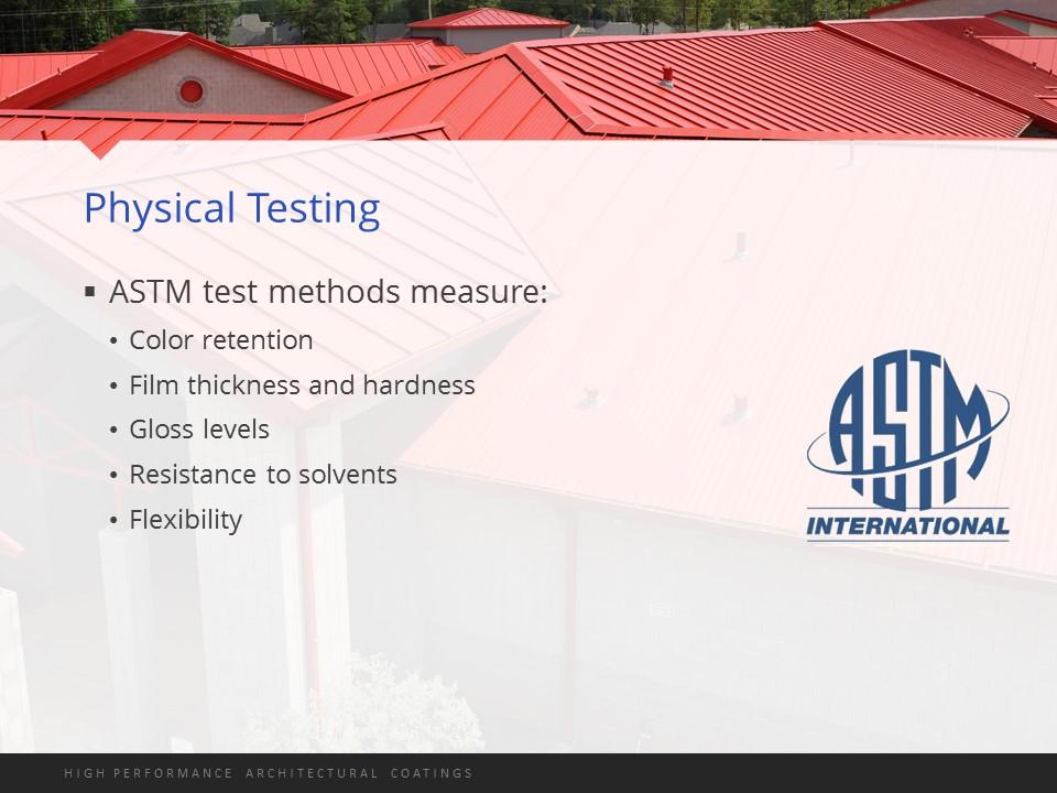 In addition to exposure testing, physical tests are performed to gauge a coating s performance.