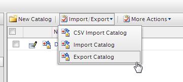 Select Import/Export > Export Catalog. The Export Catalog screen appears. 4. Export catalog items in the following ways.