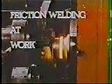 Friction Welding (Inertia Welding) One part rotated, one stationary Stationary part forced against rotating part Friction converts