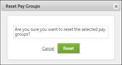 Reset Pay Groups 3. Select Reset.