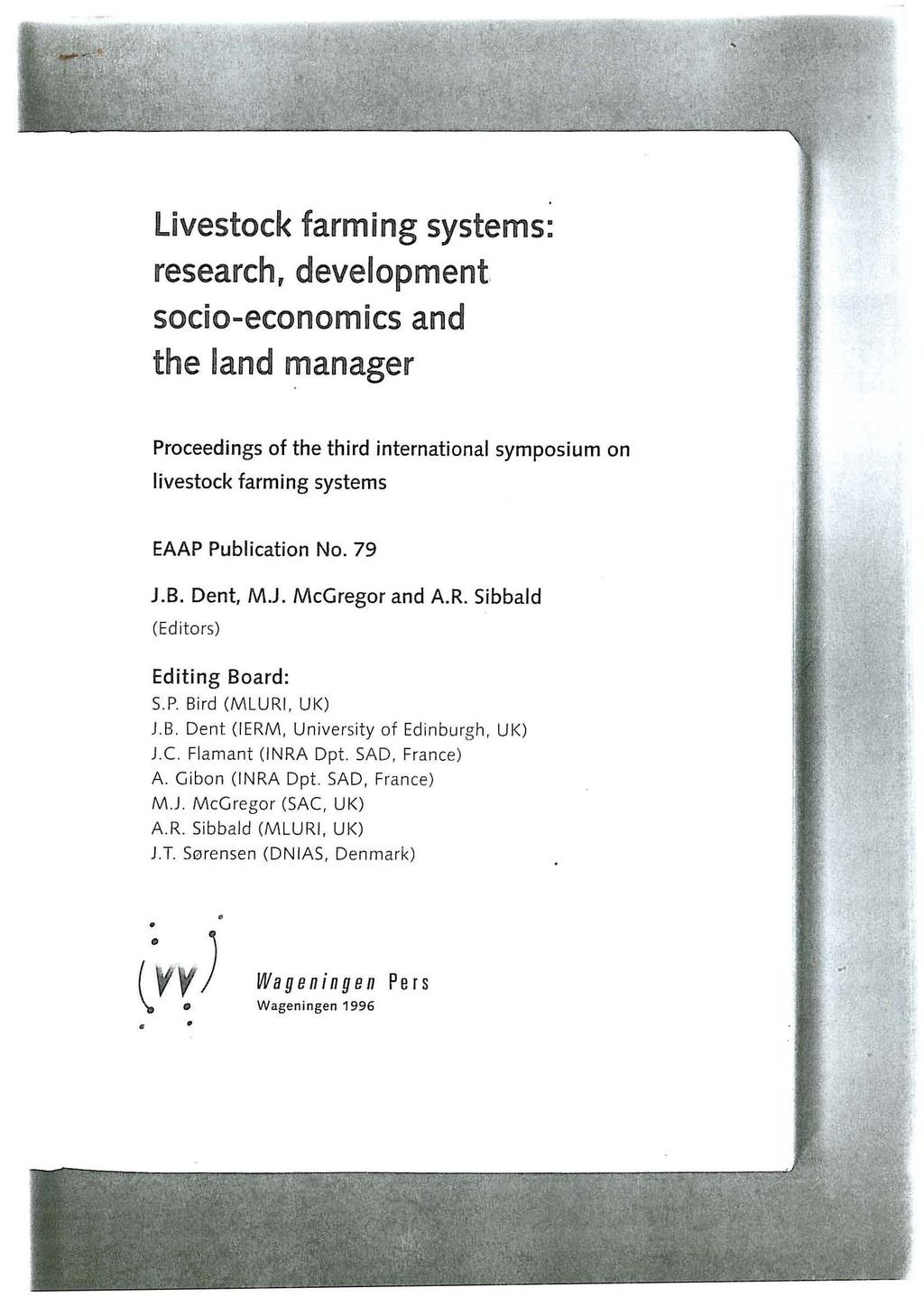 Livestock farming systems: research, development socio-economics and the land manager Proceedings of the third international symposium on livestock farming systems EAAP Publication No. 79 J.B.
