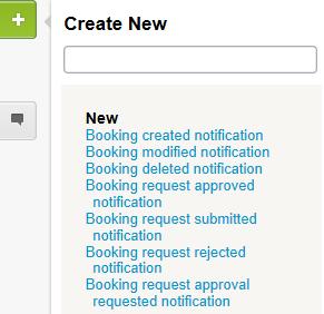 Notifications 201 2. Select the notification type from the Create Button. 3. In the Send a notification... section, select either the any booking is created or When these conditions are met. 4.