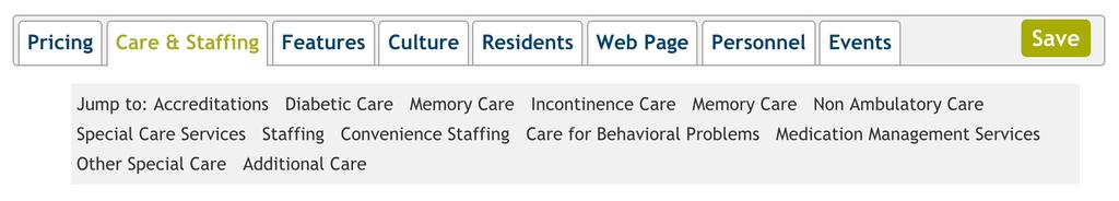 CARE & STAFFING TAB The Care and Staffing section is where you will indicate the different levels of care you offer, your staffing and additional care services available at your community.