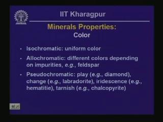 (Refer Slide time: 17:23) The first one, the first property that we are going to consider here is the colour of minerals and colour is actually one of the properties that can be used to distinguish