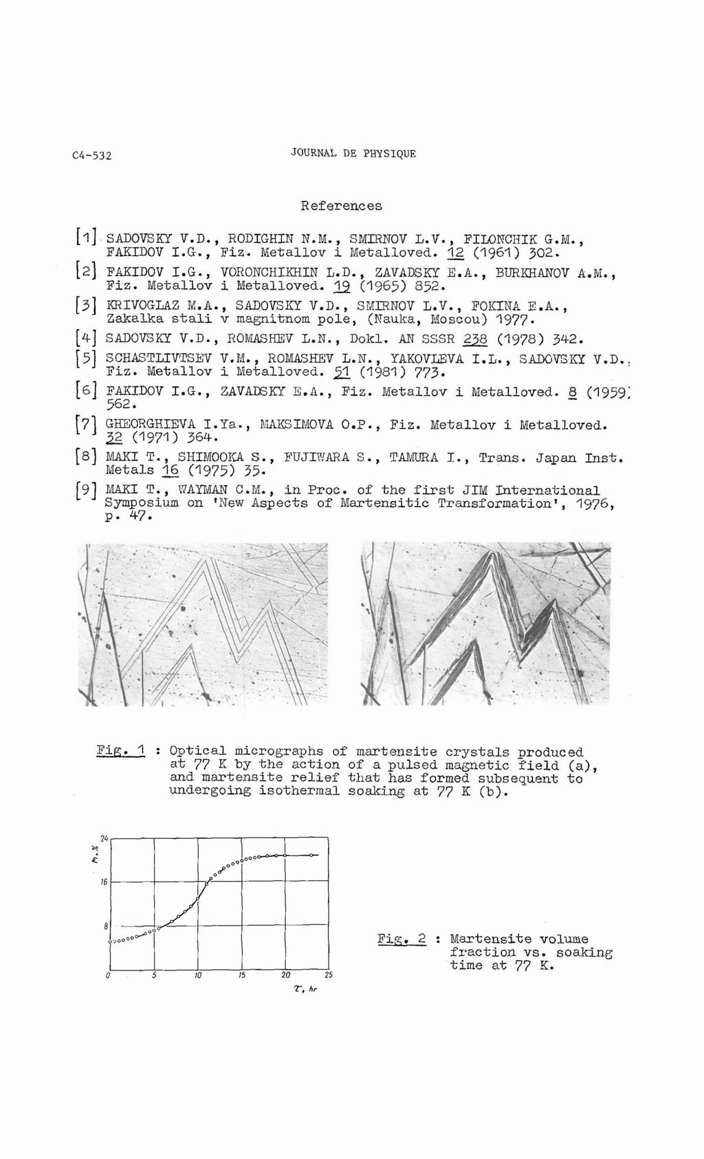 C4-532 JOURNAL DE PHYSIQUE References [I] SADOVSKY V. D., RODIGHIFJ N. M., SMIRNOV L.V., FILOMCI-TIK G.M.,. - FAKIDOV I.G., Fiz. Ketallov i Idetalloved. 12 (1961) 302. 12 J FAKIDOV I.G., VORONCHIKHIN L.