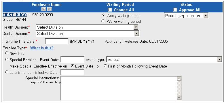 Step 4: Select Waiting Period Step 1: Select Division Step 2: Enter Hire Date Step 3: Select Enrollee Type Step 5: Change Status Step 6: Enter any comments or instructions 1.
