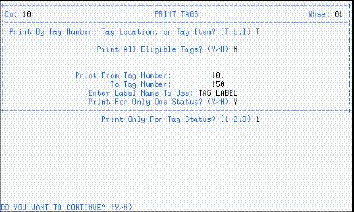 ENTRY/INQUIRY SCREEN Field Whse Description Enter the warehouse number from which to print the Tag Record information. To exit the program, leave this field blank and press Skip or CMD.