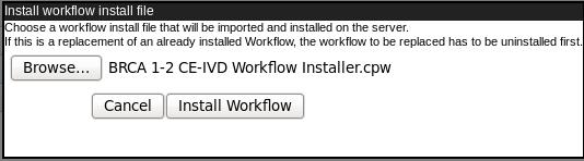 3. Click the Admin tab. 4. Open Workflows and click Install Workflow... 5. Select the workflow file BRCA 1-2 CE-IVD Workflow Installer.cpw and then click Install Workflow.