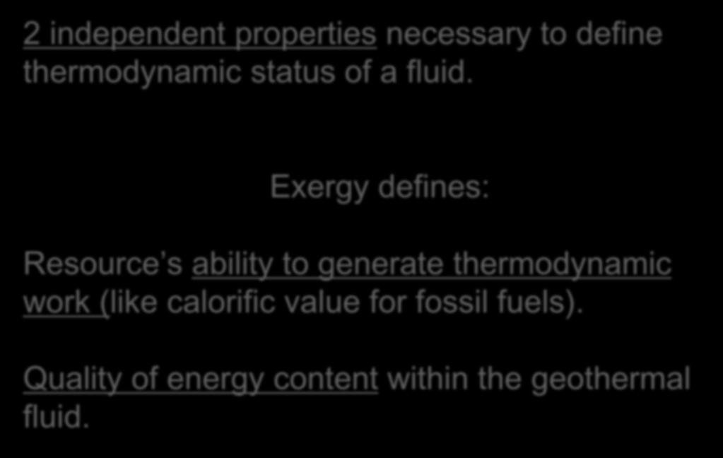 By Exergy 2 independent properties necessary to define thermodynamic status of a fluid.