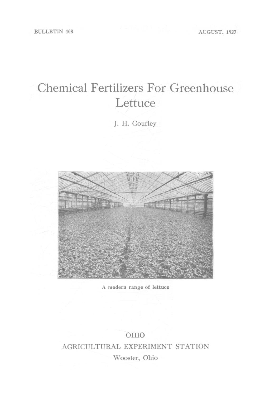 BULLETIN 408 AUGUST. 1927 Chemical Fertilizers For Greenhouse Lettuce J. H.
