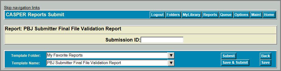 PBJ SUBMITTER FINAL FILE VALIDATION REPORT The PBJ Submitter Final File Validation Report provides detailed information about the status of a select submission file.