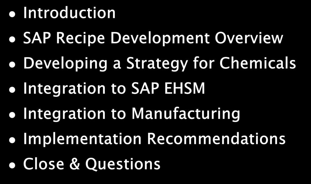 AGENDA Introduction SAP Recipe Development Overview Developing a Strategy for Chemicals