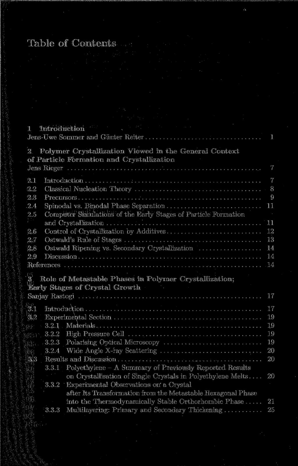 Table of Contents 1 Introduction Jens-Uwe Sommer and Günter Reiter 1 2 Polymer Crystallization Viewed in the General Context of Particle Formation and Crystallization Jens Rieger 7 2.