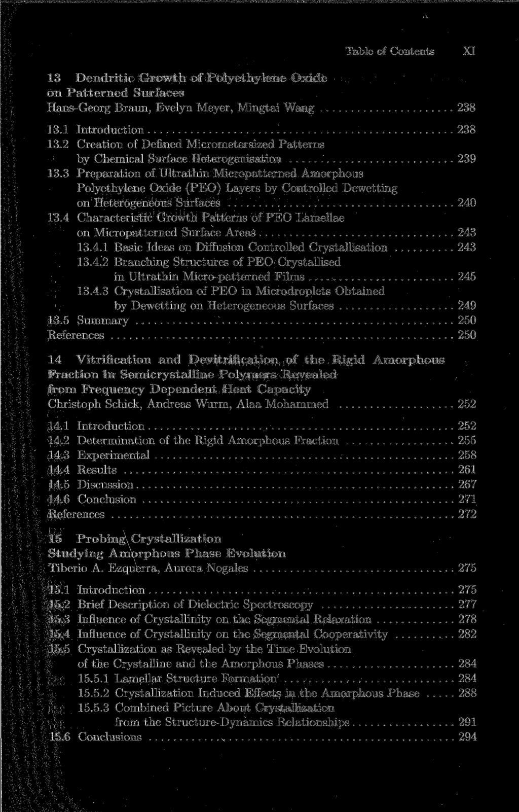 Table of Contents XI 13 Dendritic Growth of Polyethylene Oxide on Patterned Surfaces Hans-Georg Braun, Evelyn Meyer, Mingtai Wang 238 13.1 Introduction 238 13.