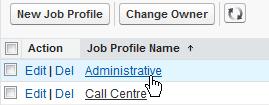 Maintaining Supporting Processes Using Libraries Linking Metrics to a Job Profile When the metrics have been defined, you can link them to a Job Profile: 1. Select the Job Profiles tab.