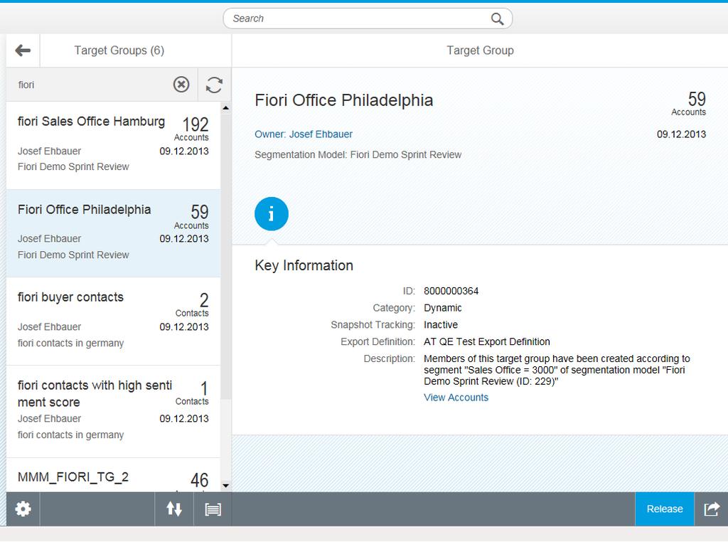 SAP Fiori for marketing managers Release Target Groups Enables marketing managers to search for all target groups belonging to your team, and subsequently release these target groups.