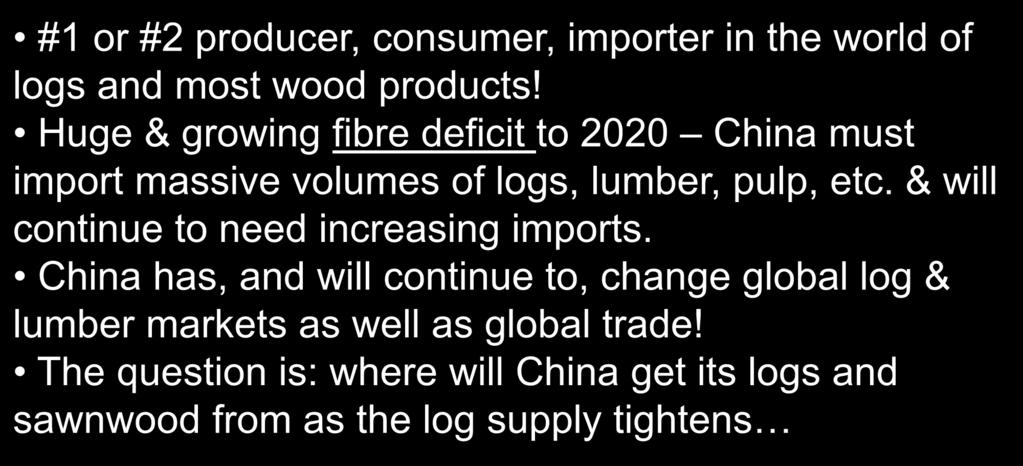 4. China Wood Products: Demand View #1 or #2 producer, consumer, importer in the world of logs and most wood products!