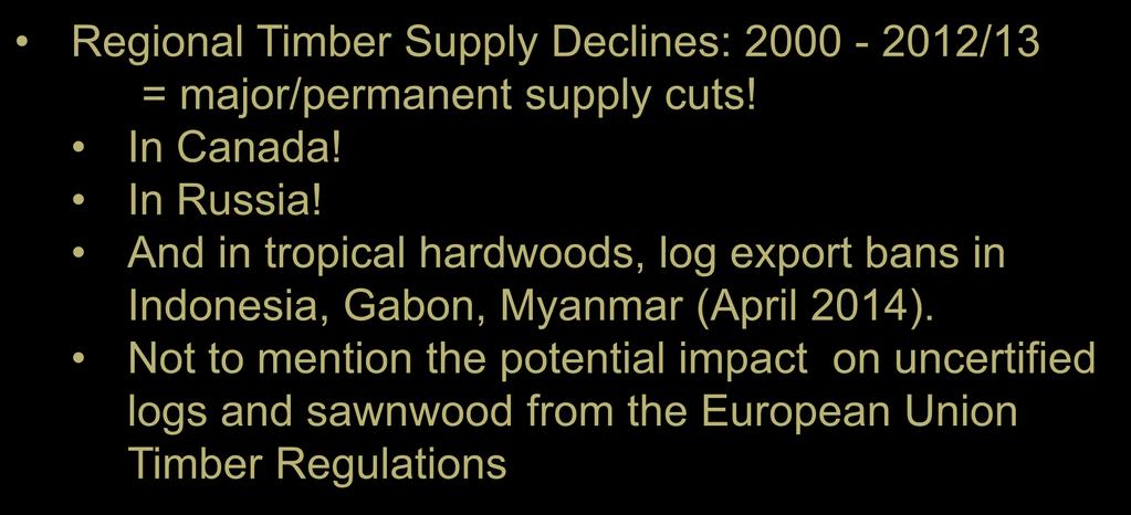 3. Timber Supply Issues: 2000-2013 Regional Timber Supply Declines: 2000-2012/13 = major/permanent supply cuts! In Canada! In Russia!