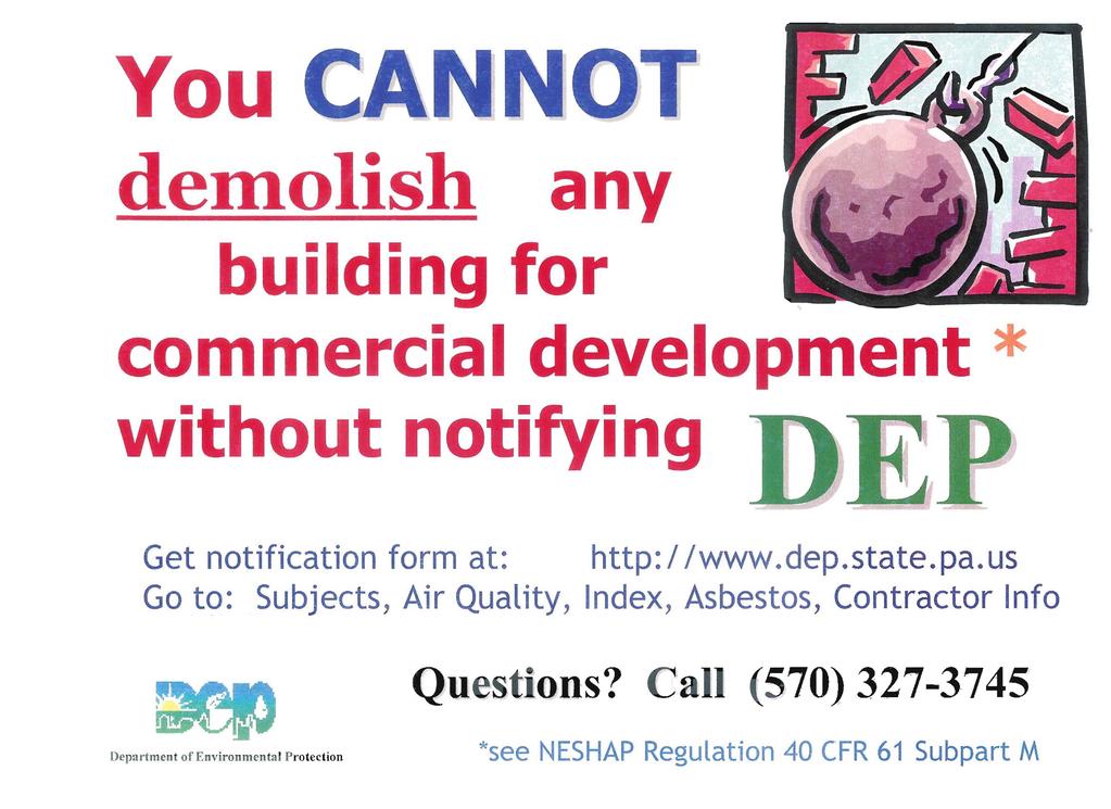 You dedlolish any building for commercial development * without notifying - -...' Get notification form at: http://www.dep.st ate.pa.