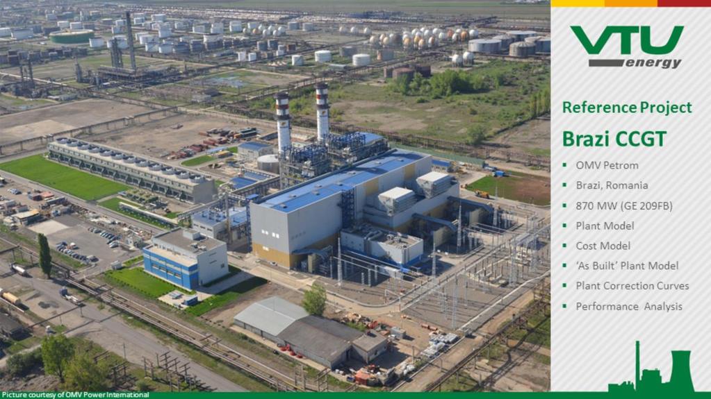 For the Austrian oil & gas company OMV s power generation arm OMV Power International, VTU Energy supplied plant models and expert consultancy for their combined cycle power plants located in Brazi,