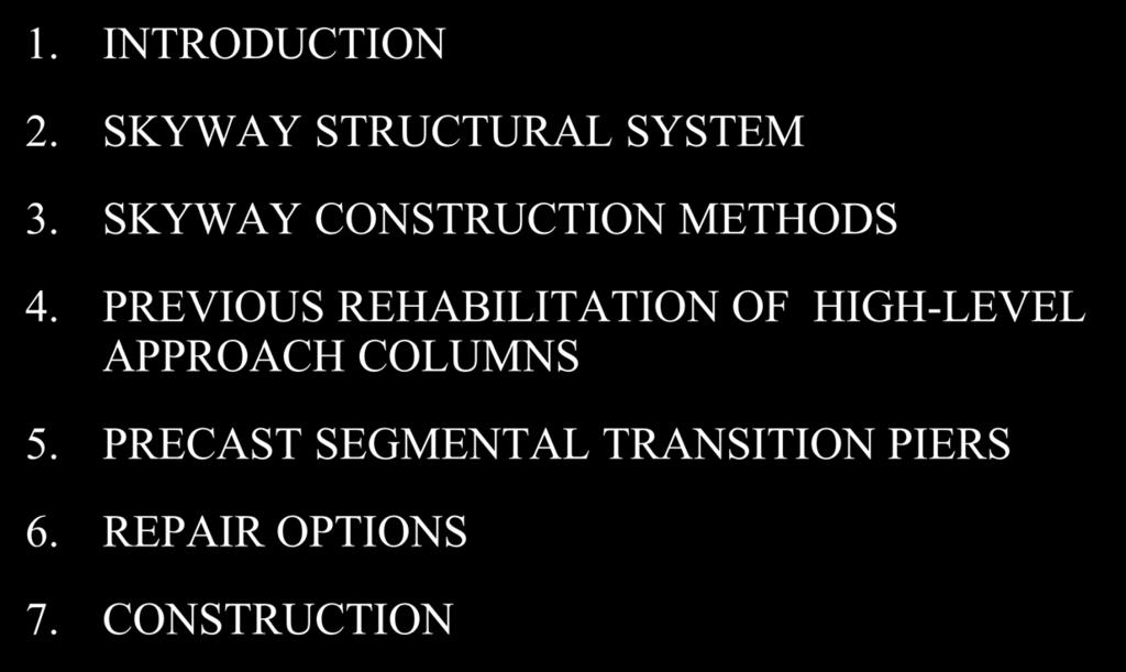 Presentation Outline 1. INTRODUCTION 2. SKYWAY STRUCTURAL SYSTEM 3. SKYWAY CONSTRUCTION METHODS 4.