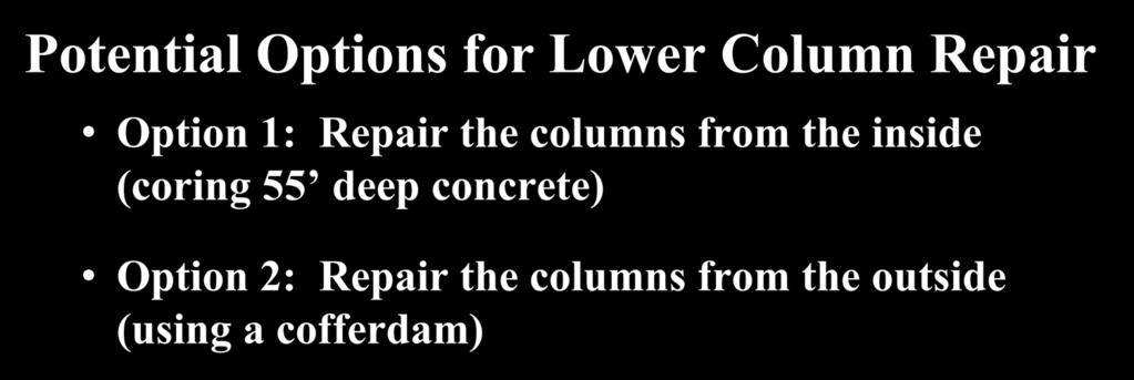 Transition Pier Repair Potential Options for Lower Column Repair Option 1: Repair the columns from
