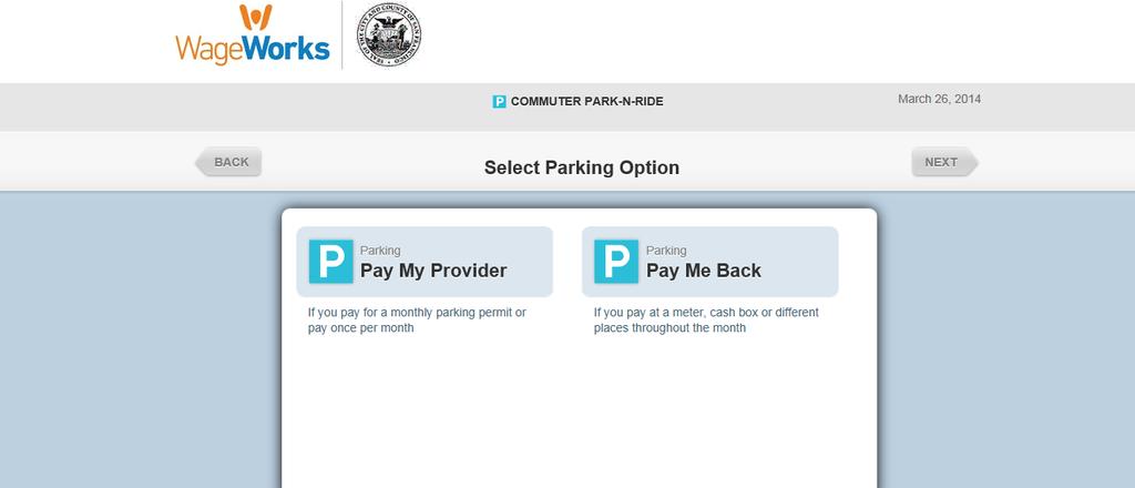 payment option this option works well for monthly parkers) OR Pay Me Back: WageWorks will issue reimbursement directly to you for out of pocket parking expenses (this